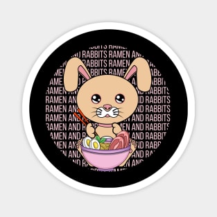 All I Need is ramen and rabbits, ramen and rabbits, ramen and rabbits lover Magnet